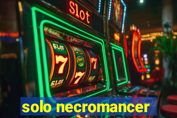 solo necromancer